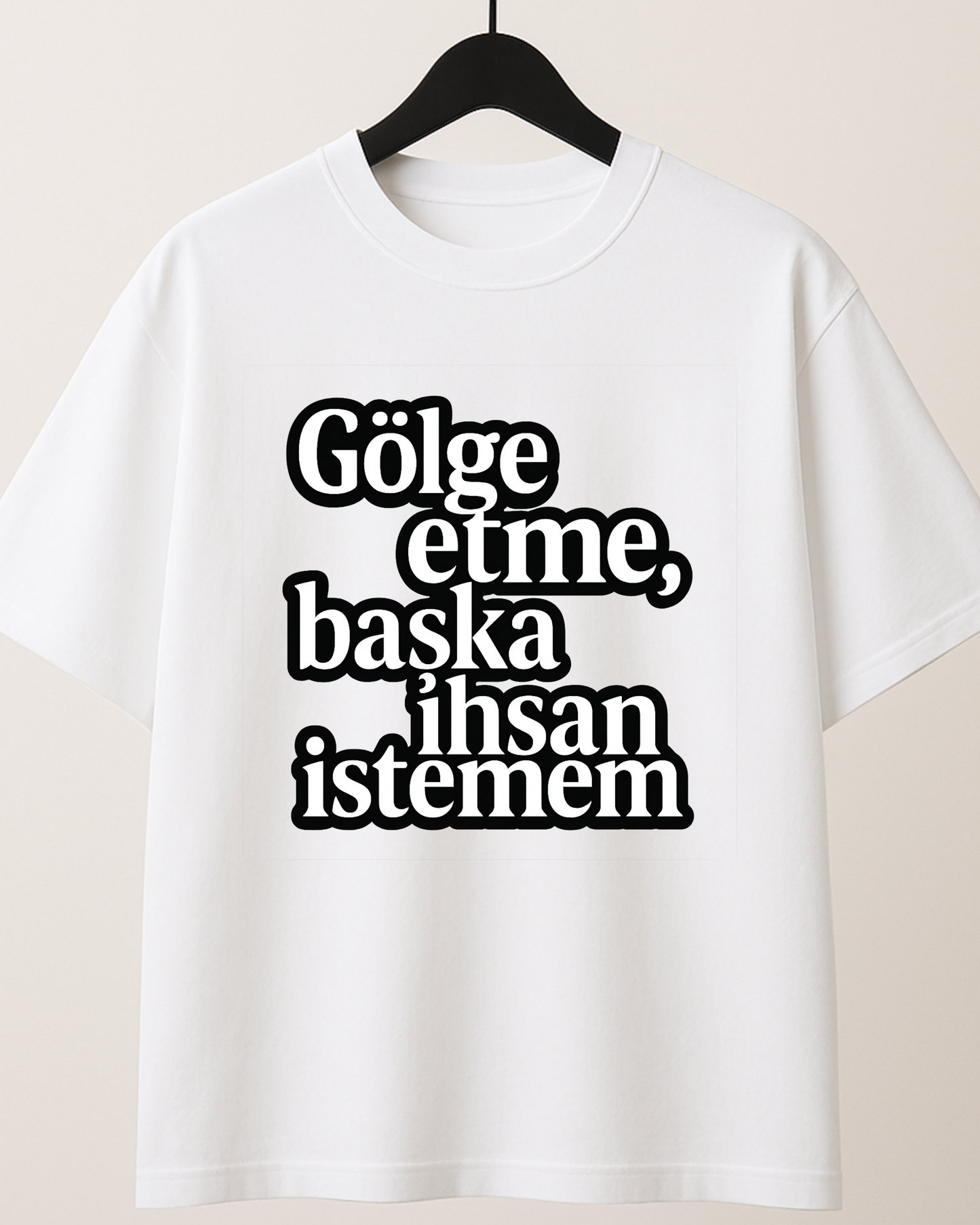 ASSEMA Gölge Etme Başka İhsan İstemem Baskılı T-shirt