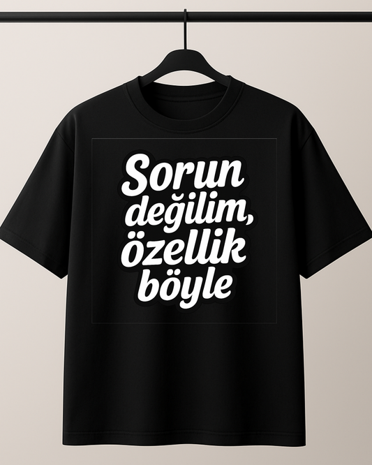 ASSEMA Sorun Değilim Özellik Böyle Baskılı T-shirt