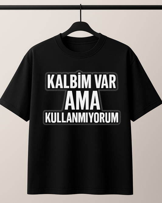 ASSEMA Kalbim Var Ama Kullanmıyorum Baskılı T-shirt