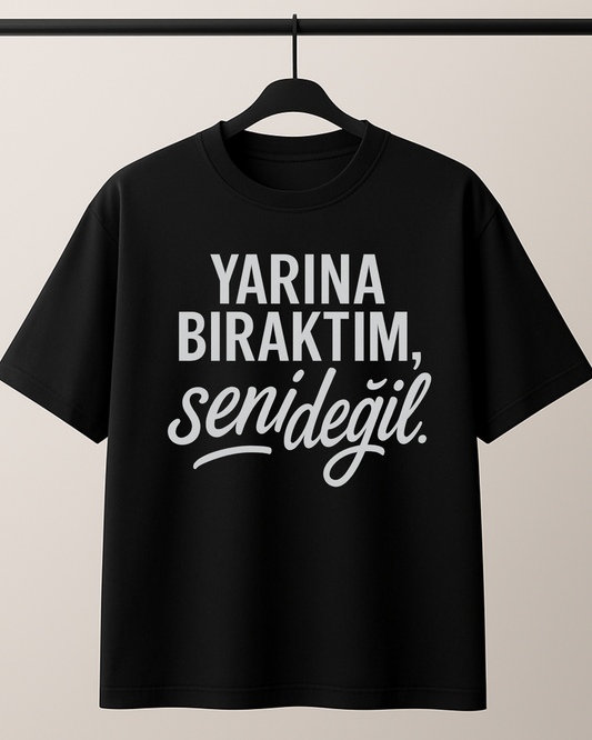 ASSEMA Yarına Bıraktım Seni Değil Baskılı T-shirt