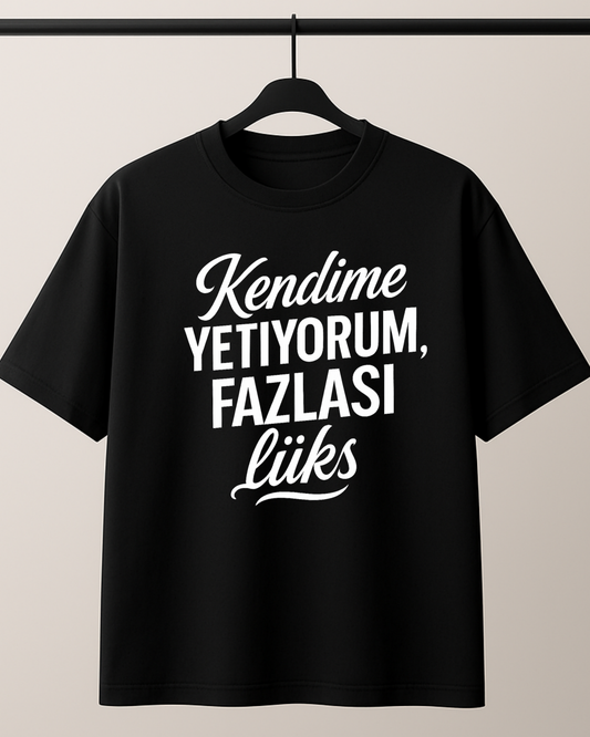 ASSEMA Kendime Yetiyorum Fazlası Lüks Baskılı T-shirt