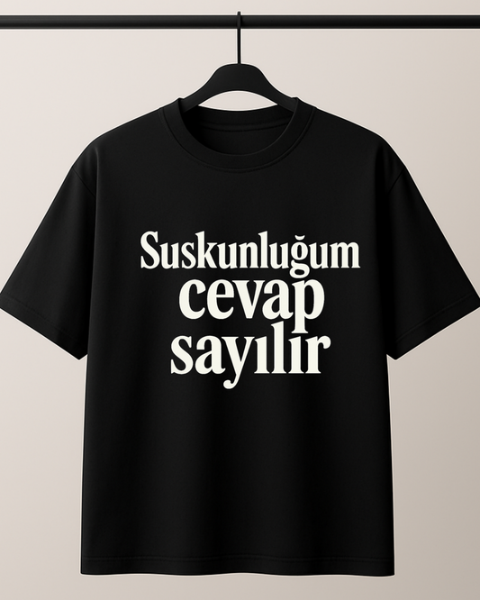 ASSEMA Suskunluğum Cevap Sayılır Baskılı T-shirt