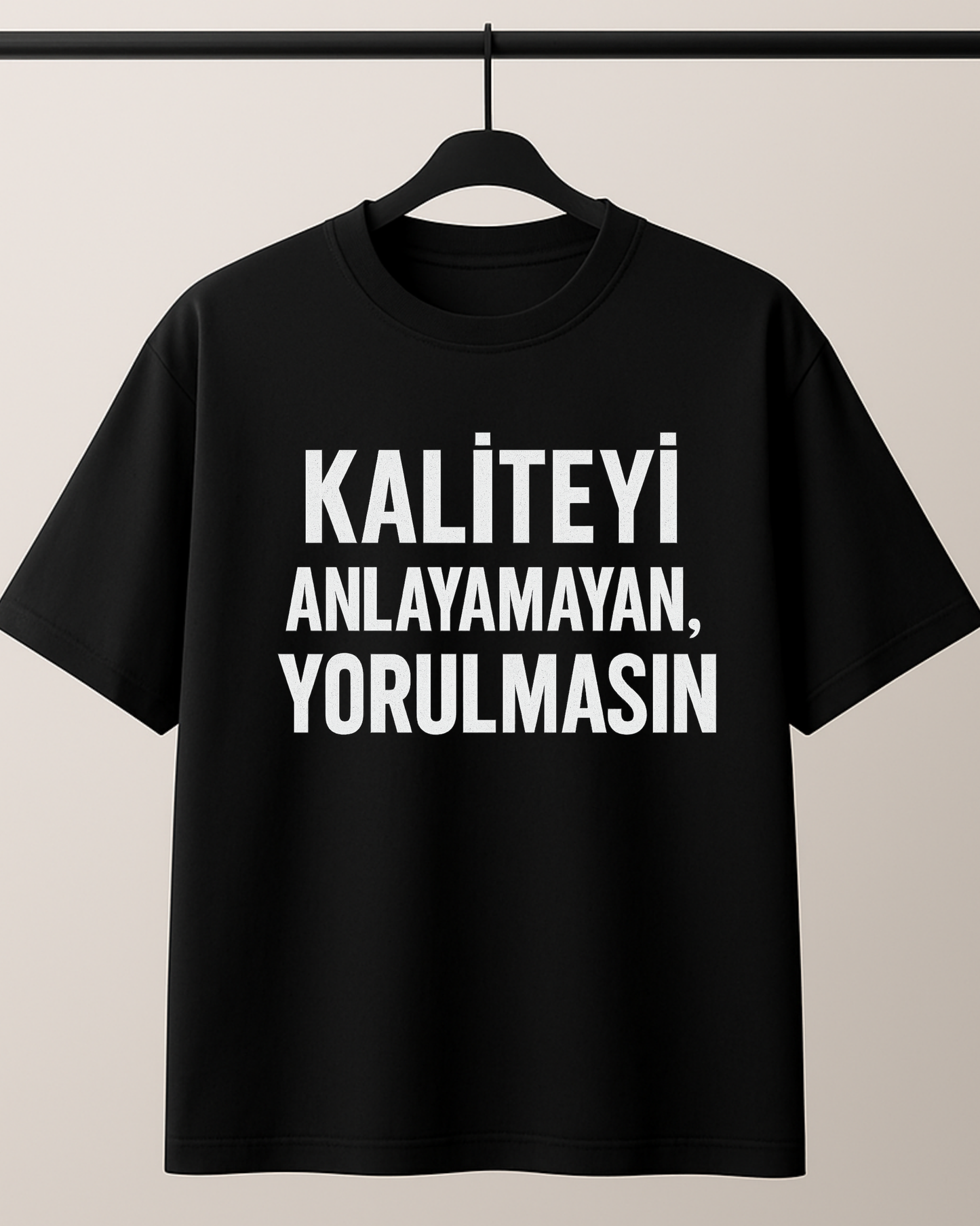 ASSEMA Kaliteyi Anlayamayan Yorulmasın Baskılı T-shirt