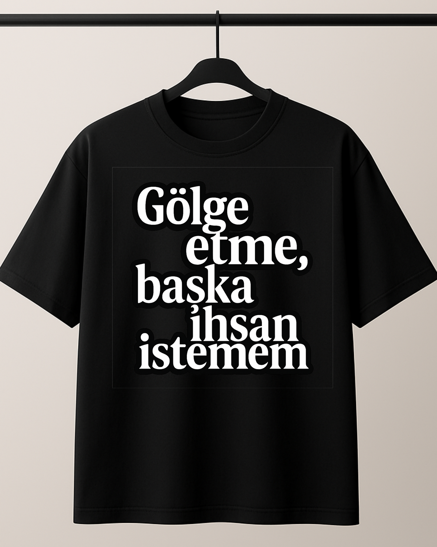 ASSEMA Gölge Etme Başka İhsan İstemem Baskılı T-shirt