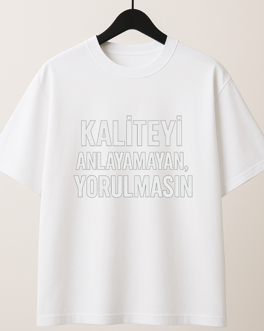ASSEMA Kaliteyi Anlayamayan Yorulmasın Baskılı T-shirt